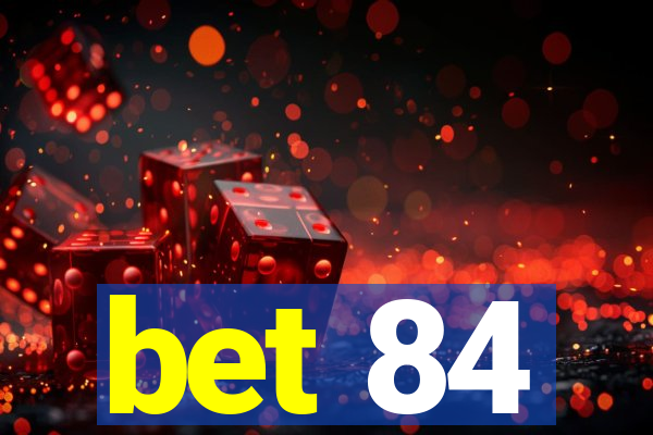 bet 84